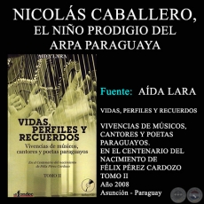 NICOLÁS CABALLERO, EL NIÑO PRODIGIO DEL ARPA PARAGUAYA - VIDAS, PERFILES Y RECUERDOS (TOMO II)